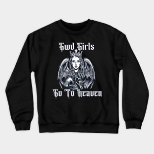 good girls go to heaven Crewneck Sweatshirt